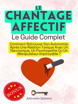 cover image of Le Chantage Affectif, Le Guide Complet
